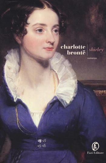 Shirley - Charlotte Brontë - Libro Fazi 2016, Le strade | Libraccio.it
