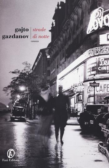 Strade di notte - Gajto Gazdanov - Libro Fazi 2017, Le strade | Libraccio.it