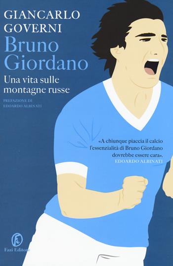 Bruno Giordano. Una vita sulle montagne russe - Giancarlo Governi - Libro Fazi 2017, Le vite | Libraccio.it