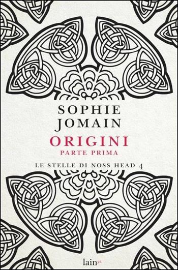 Origini. Parte prima. Le stelle di Noss Head. Vol. 4 - Sophie Jomain - Libro Fazi 2017, Lain ya | Libraccio.it