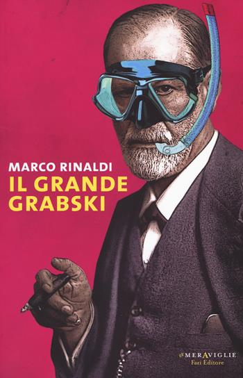 Il grande Grabski - Marco Rinaldi - Libro Fazi 2017, Le meraviglie | Libraccio.it