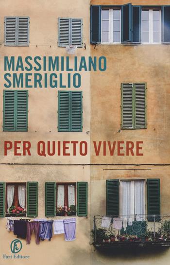 Per quieto vivere - Massimiliano Smeriglio - Libro Fazi 2017, Fuori collana | Libraccio.it