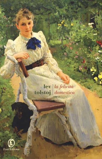 La felicità domestica - Lev Tolstoj - Libro Fazi 2018, Le strade | Libraccio.it