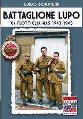 Battaglione Lupo. Xa flottiglia MAS 1943-1945