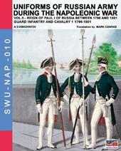 Uniforms of Russian army during the Napoleonic war. Vol. 5: Guard infantry and cavalry 1 1796-1801.