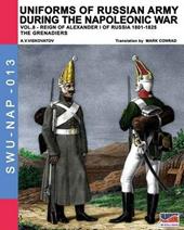 Uniforms of Russian army during the Napoleonic war. Vol. 8: Reign of Alexander I (1801-1825). The grenadiers.