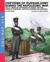 Uniforms of Russian army during the Napoleonic war. Vol. 13: Corps of engineers: sappers, pioneers and garrison.