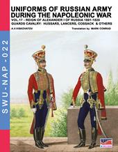 Uniforms of Russian army during the Napoleonic war. Vol. 17: Reign of Alexander I of Russia (1801-1825). Guards cavalry: Hussars, lancers, Cossack & others.