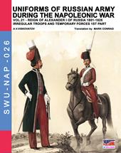 Uniforms of Russian army during the Napoleonic war. Vol. 21: Reign of Alexander I of Russia (1801-1825). Irregular troops and temporary forces. 1st part.