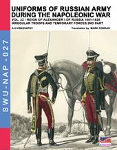 Uniforms of Russian army during the Napoleonic war. Vol. 22: Reign of Alexander I of Russia (1801-1825). Irregular troops and temporary forces. 2nd part.