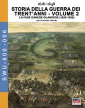 Storia della guerra dei trent'anni 1618-1648. Vol. 2: fase danese-Olandese (1625-1629), La.