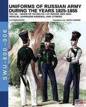 Uniforms of Russian army during the years 1825-1855. Ediz. illustrata. Vol. 6: Invalid, Garrison arsenal and others.