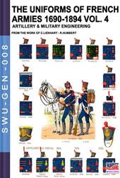 The uniforms of french armies 1690-1894. Vol. 4: Artillery and military engineering.