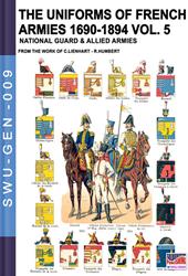 The uniforms of french armies 1690-1894. Vol. 5: National guard and allied armies.