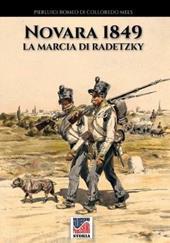 Novara 1849. La marcia di Radetzky. Ediz. illustrata