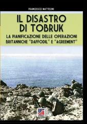 Il disastro di Tobruk. Nuova ediz.