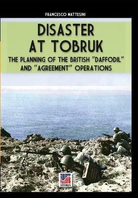 Disaster at Tobruk. Nuova ediz. - Francesco Mattesini - Libro Soldiershop 2020, Storia | Libraccio.it