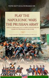 Play the Napoleonic wars. The Prussian army. Edis. italiana e inglese