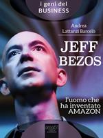   Jeff Bezos. L'uomo che ha inventato Amazon