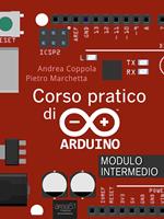   Corso pratico di Arduino. Modulo intermedio