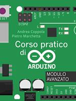   Corso pratico di Arduino. Modulo avanzato