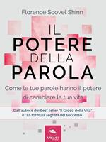   Il potere della parola. Come le tue parole hanno il potere di cambiare la tua vita