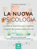   La nuova psicologia. La chiave suprema per scoprire i segreti del potere della mente
