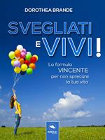   Svegliati e vivi! La formula vincente per non sprecare la tua vita