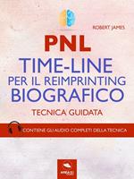   PNL. Time-line per il reimprinting biografico. Tecnica guidata. Con File audio per il download