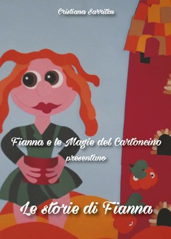 Fianna e le magie del cartoncino presentano Le storie di Fianna - Cristiana Sarritzu - Libro Youcanprint 2016, Narrativa | Libraccio.it