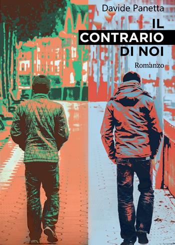 Il contrario di noi - Davide Panetta - Libro Youcanprint 2016, Narrativa | Libraccio.it