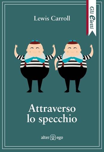 Attraverso lo specchio - Lewis Carroll - Libro Alter Ego 2019, Gli eletti | Libraccio.it