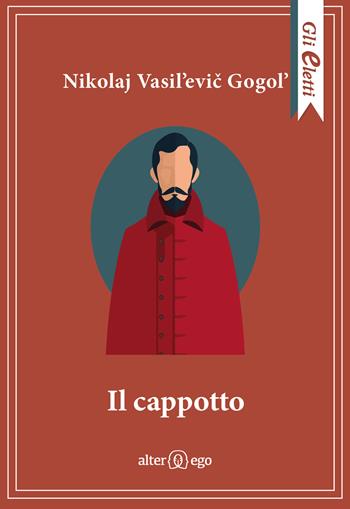 Il cappotto - Nikolaj Gogol' - Libro Alter Ego 2023, Gli eletti | Libraccio.it