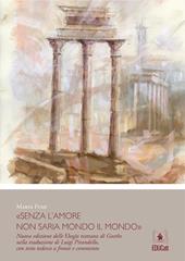 «Senza l'amore non saria mondo il mondo». Nuova edizione delle elegie romane di Goethe nella traduzione di Luigi Pirandello. Testo tedesco a fronte