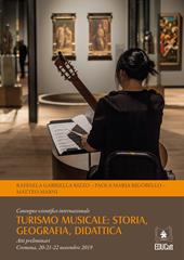 Turismo musicale: storia, geografia, didattica. Convegno scientifico internazionale. Atti preliminari (Cremona, 20-21-22 novembre 2019)