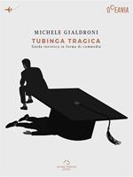   Tubinga tragica. Guida turistica in forma di commedia