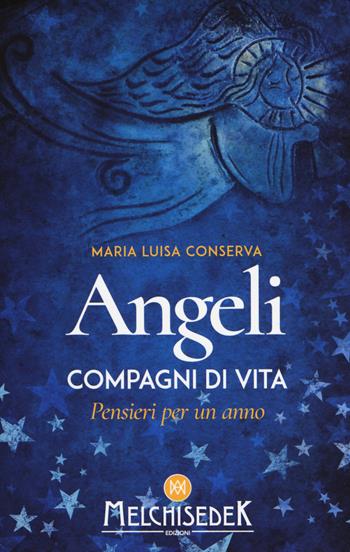 Angeli compagni di vita. Pensieri per un anno - Maria Luisa Conserva - Libro Melchisedek 2017 | Libraccio.it