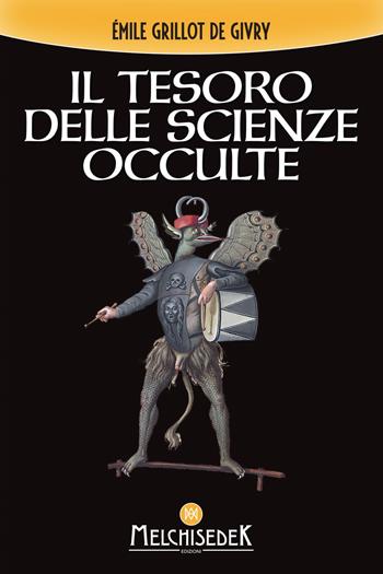 Il tesoro delle scienze occulte - Emile Grillot de Givry - Libro Melchisedek 2020 | Libraccio.it