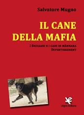 Il cane della mafia. I siciliani e i cani di mànnara. Divertissement