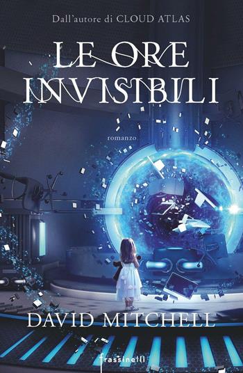 Le ore invisibili - David Mitchell - Libro Sperling & Kupfer 2016, Frassinelli narrativa straniera | Libraccio.it