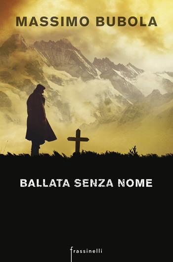 Ballata senza nome - Massimo Bubola - Libro Sperling & Kupfer 2017, Frassinelli narrativa italiana | Libraccio.it