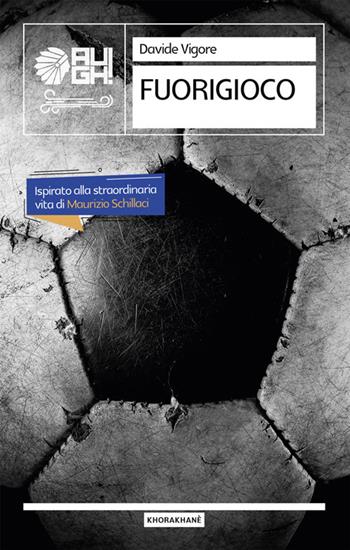 Fuorigioco - Davide Vigore - Libro Augh! 2021, Khorakhanè | Libraccio.it