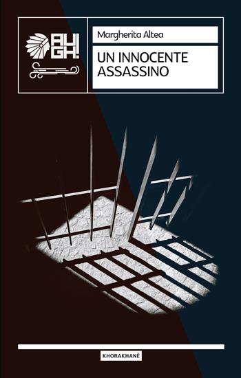 Un innocente assassino - Margherita Altea - Libro Augh! 2023, Khorakhanè | Libraccio.it