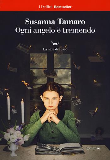 Ogni angelo è tremendo - Susanna Tamaro - Libro La nave di Teseo 2017, I delfini. Best seller | Libraccio.it