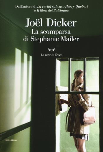 La scomparsa di Stephanie Mailer - Joël Dicker - Libro La nave di Teseo 2018, Oceani noir | Libraccio.it