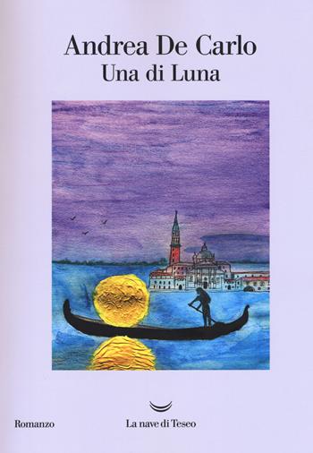 Una di Luna - Andrea De Carlo - Libro La nave di Teseo 2018, Oceani | Libraccio.it