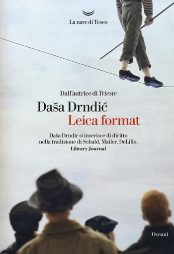 Leica format - Dasa Drndic - Libro La nave di Teseo 2019, Oceani | Libraccio.it