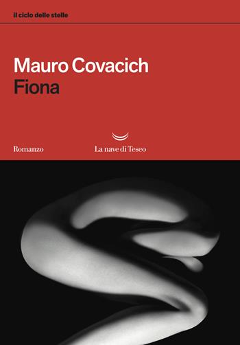 Fiona. Il ciclo delle stelle - Mauro Covacich - Libro La nave di Teseo 2018, I libri di Mauro Covacich | Libraccio.it