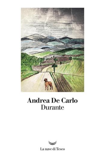 Durante - Andrea De Carlo - Libro La nave di Teseo 2018, I libri di Andrea De Carlo | Libraccio.it
