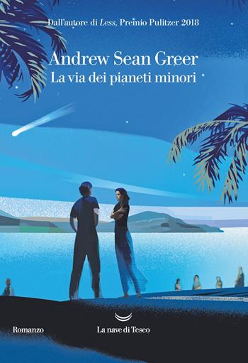 La via dei pianeti minori - Andrew Sean Greer - Libro La nave di Teseo 2019, Oceani | Libraccio.it